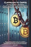Classroom to Crypto:: A High School Student's Front-Row Seat to Bitcoin's Battle Against Tyranny and Banking Perils