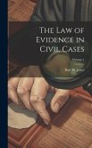 The Law of Evidence in Civil Cases; Volume 1