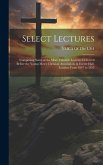 Select Lectures: Comprising Some of the More Valuable Lectures Delivered Before the Young Men's Christian Association, in Exeter Hall,