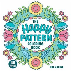 The Happy Pattern Coloring Book: Simple, Fun, Stress-Relieving Patterns for Everyone - Racine, Jen