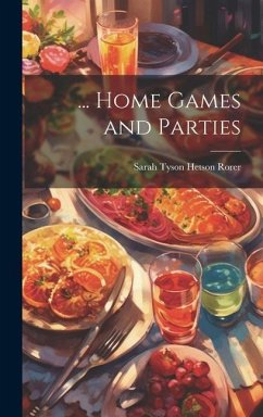 ... Home Games and Parties - Rorer, Sarah Tyson Hetson