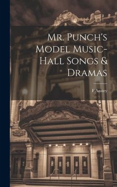 Mr. Punch's Model Music-hall Songs & Dramas - Anstey, F.