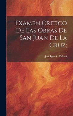 Examen critico de las Obras de San Juan de la Cruz; - Valenti, José Ignacio