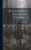 Géographie Du Moyen Âge, Volumes 1-2