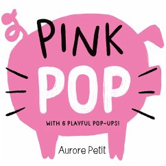 Pink Pop (with 6 Playful Pop-Ups!) - Petit, Aurore