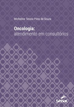 Oncologia: atendimento em consultórios (eBook, ePUB) - Souza, Micheline Tereza Pires de