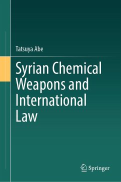 Syrian Chemical Weapons and International Law (eBook, PDF) - Abe, Tatsuya