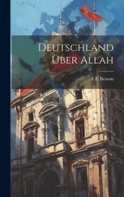 Deutschland über Allah - Benson, E. F.