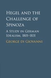 Hegel and the Challenge of Spinoza - di Giovanni, George (McGill University, Montreal)