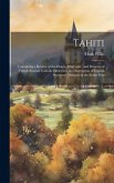 Tahiti: Containing a Review of the Origin, Character, and Progress of French Roman Catholic Efforts for the Destruction of Eng