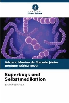 Superbugs und Selbstmedikation - de Macedo Júnior, Adriano Menino;Núñez Novo, Benigno