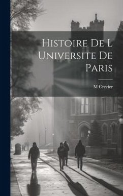 Histoire De L Universite De Paris - Crevier, M.