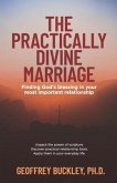 The Practically Divine Marriage: Finding God's Blessing in Your Most Important Relationship