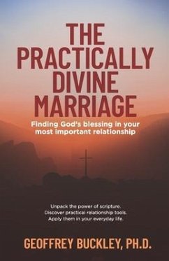 The Practically Divine Marriage: Finding God's Blessing in Your Most Important Relationship - Buckley, Geoffrey