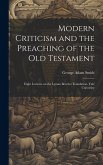 Modern Criticism and the Preaching of the Old Testament: Eight Lectures on the Lyman Beecher Foundation, Yale University