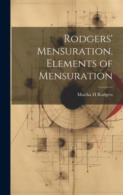 Rodgers' Mensuration. Elements of Mensuration - Rodgers, Martha H.