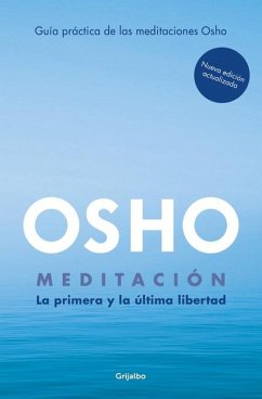 Meditación (Edición Ampliada Con Más de 80 Meditaciones Osho) / Meditation: The First and Last Freedom - Osho