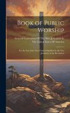 Book of Public Worship: For the Use of the New Church Signified by the New Jerusalem in the Revelation