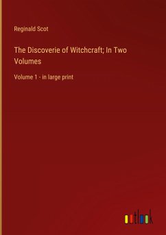 The Discoverie of Witchcraft; In Two Volumes - Scot, Reginald