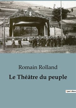 Le théâtre du Peuple avant Bussang. Repenser les origines du théâtre populaire avant le TNP. - Rolland, Romain
