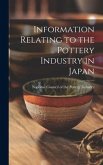 Information Relating to the Pottery Industry in Japan