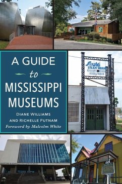 A Guide to Mississippi Museums - Putnam, Richelle; Williams, Diane