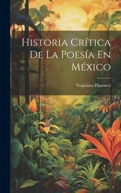 Historia Crítica De La Poesía En México - Pimentel, Francisco