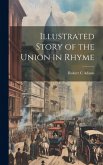 Illustrated Story of the Union in Rhyme