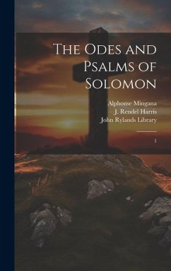 The Odes and Psalms of Solomon: 1 - Harris, J. Rendel; Mingana, Alphonse