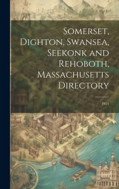 Somerset, Dighton, Swansea, Seekonk and Rehoboth, Massachusetts Directory: 1921 - Anonymous