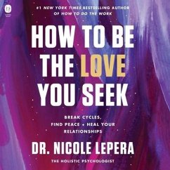 How to Be the Love You Seek - Lepera, Nicole