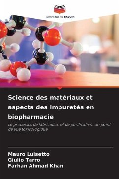 Science des matériaux et aspects des impuretés en biopharmacie - Luisetto, Mauro;Tarro, Giulio;Khan, Farhan Ahmad