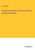 Das Wesen und Treiben der Gauner, Diebe und Betrüger Deutschlands