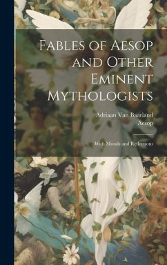 Fables of Aesop and Other Eminent Mythologists: With Morals and Reflections - Aesop; Baarland, Adriaan van