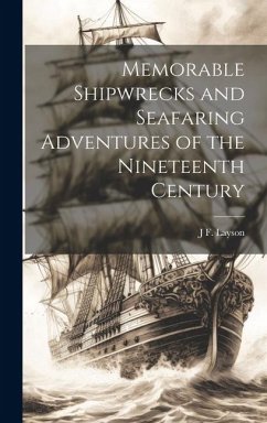 Memorable Shipwrecks and Seafaring Adventures of the Nineteenth Century - Layson, J. F.