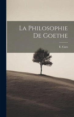 La philosophie de Goethe - Caro, E.