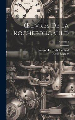 OEuvres De La Rochefoucauld; Volume 2 - Régnier, Henri; La Rochefoucauld, François