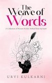 The Weave of Words: A Collection of Woven Words- birthed from my heart