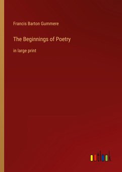 The Beginnings of Poetry - Gummere, Francis Barton