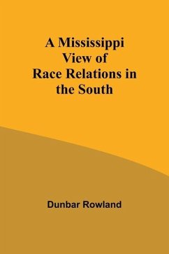A Mississippi View of Race Relations in the South - Rowland, Dunbar