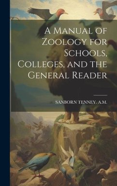 A Manual of Zoology for Schools, Colleges, and the General Reader - A. M., Sanborn Tenney