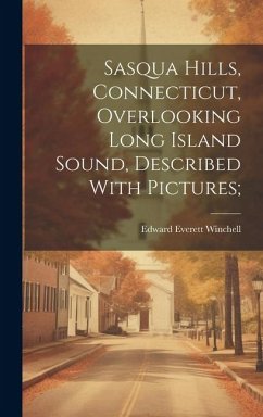 Sasqua Hills, Connecticut, Overlooking Long Island Sound, Described With Pictures; - [Winchell, Edward Everett] [From Old