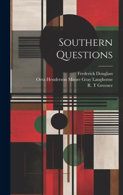 Southern Questions - Greener, R. T.; Langhorne, Orra Henderson Moore Gray; Douglass, Frederick