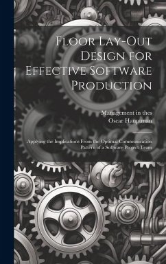 Floor Lay-out Design for Effective Software Production: Applying the Implications From the Optimal Communication Pattern of a Software Project Team - Hauptman, Oscar