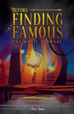 Before Finding Famous: The Magic Journal - Anicque, Alexis