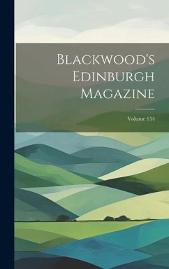 Blackwood's Edinburgh Magazine; Volume 154 - Anonymous
