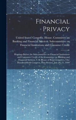 Financial Privacy: Hearings Before the Subcommittee on Financial Institutions and Consumer Credit of the Committee on Banking and Financi