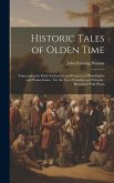 Historic Tales of Olden Time: Concerning the Early Settlement and Progress of Philadelphia and Pennsylvania: For the Use of Families and Schools: Il