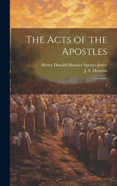 The Acts of the Apostles: 5 - Howson, J. S.; Spence-Jones, Henry Donald Maurice