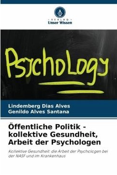 Öffentliche Politik - kollektive Gesundheit, Arbeit der Psychologen - Dias Alves, Lindemberg;Alves Santana, Genildo